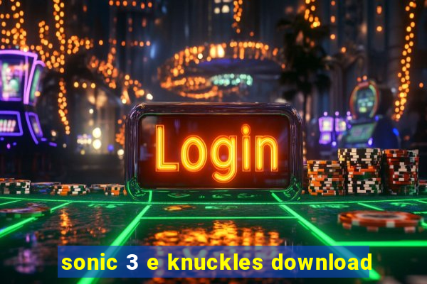 sonic 3 e knuckles download